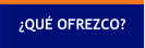 ¿QUÉ OFREZCO?